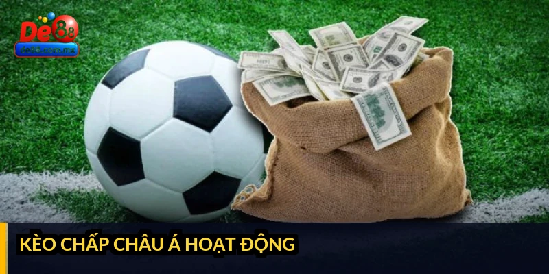 Kèo chấp châu Á hoạt động thế nào