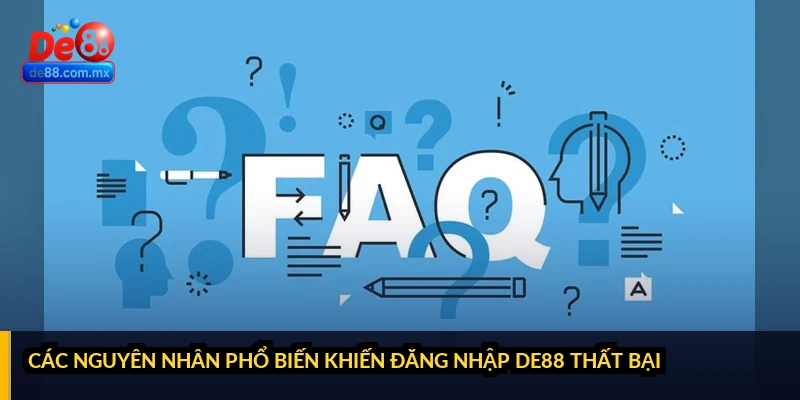 Các nguyên nhân phổ biến khiến đăng nhập DE88 thất bại