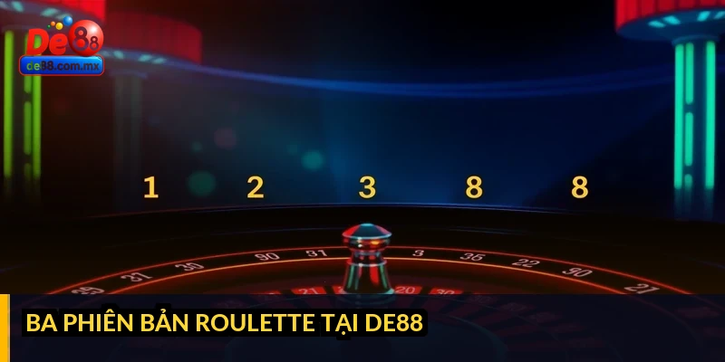 Ba phiên bản Roulette tại DE88