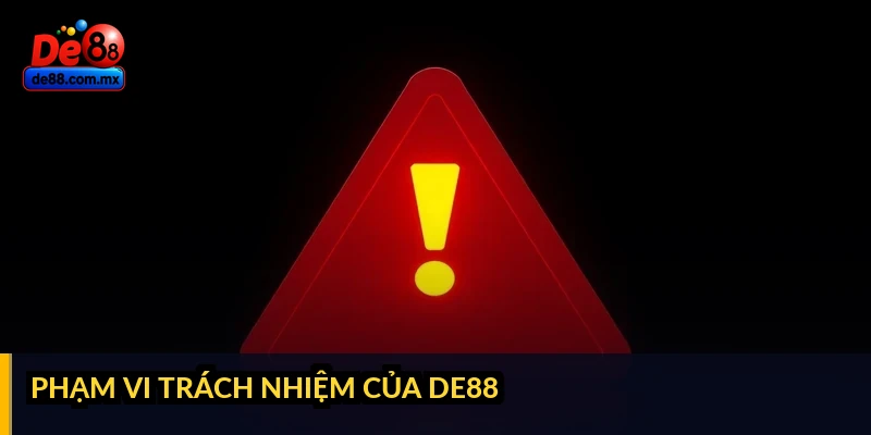 Phạm vi trách nhiệm của DE88
