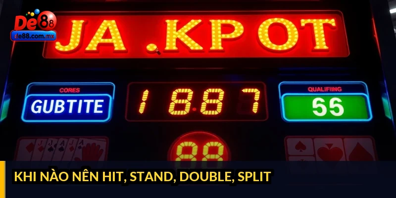 Khi nào nên Hit, Stand, Double, Split