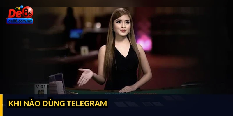 Khi nào dùng Telegram