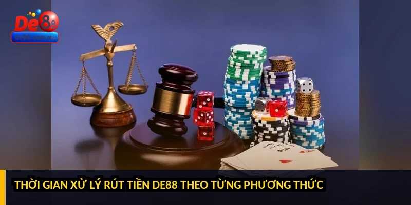 Thời gian xử lý rút tiền DE88 theo từng phương thức