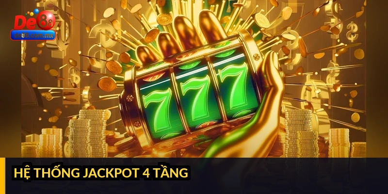 Hệ thống jackpot 4 tầng