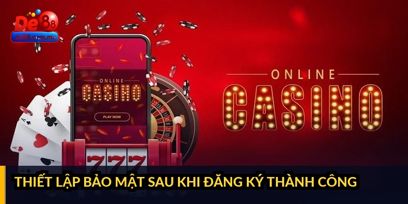 Thiết lập bảo mật sau khi đăng ký thành công