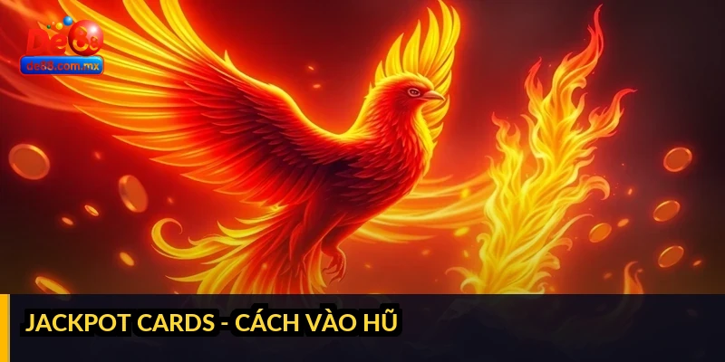 Jackpot Cards - cách vào hũ