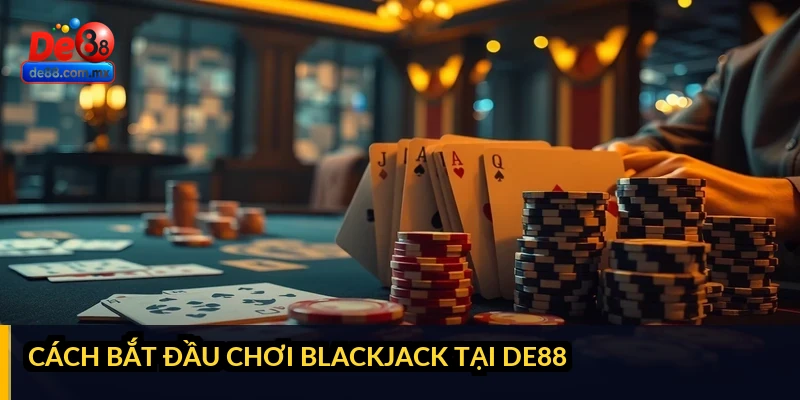 Cách bắt đầu chơi Blackjack tại DE88