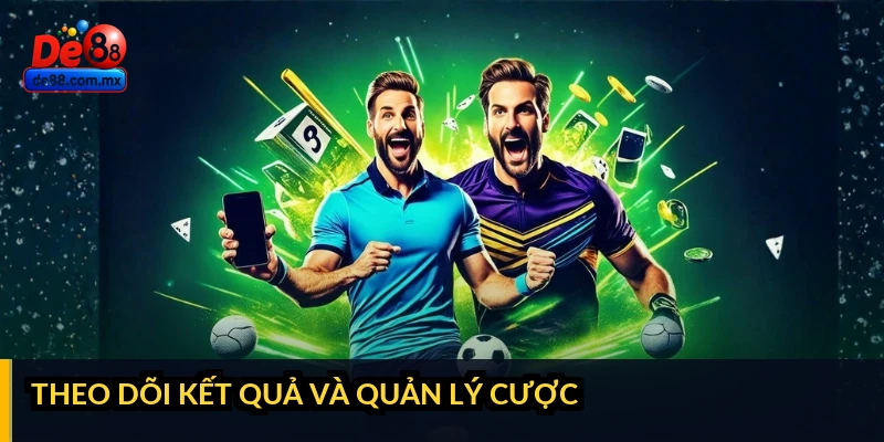 Theo dõi kết quả và quản lý cược