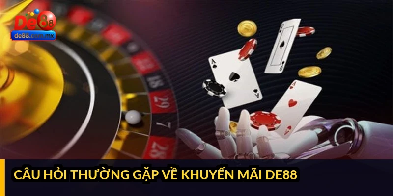 Câu hỏi thường gặp về khuyến mãi DE88