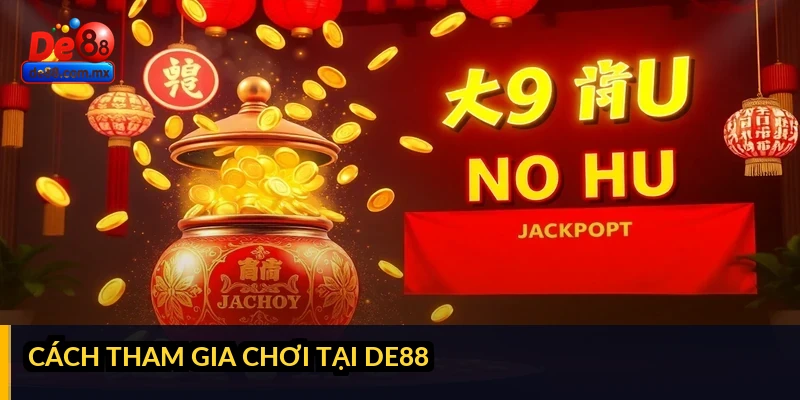 Cách tham gia chơi tại DE88