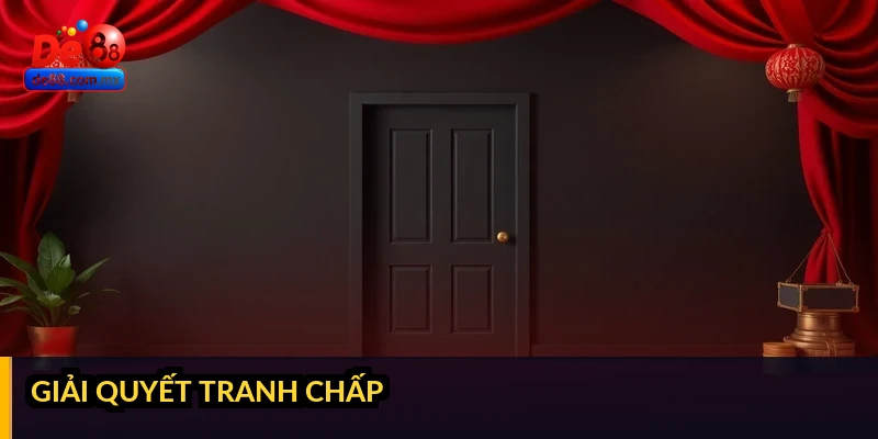 5. Giải quyết tranh chấp