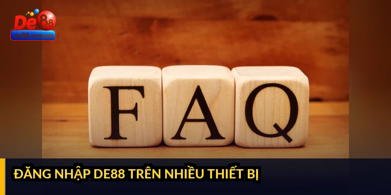 Đăng nhập DE88 trên nhiều thiết bị